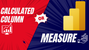 Calculated Columns vs Measures in Power BI