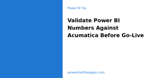 How to Validate Power BI Numbers Against Acumatica Before Go-Live