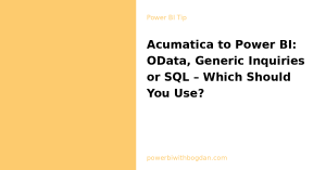 Acumatica to Power BI: OData, Generic Inquiries or SQL – Which Should You Use?